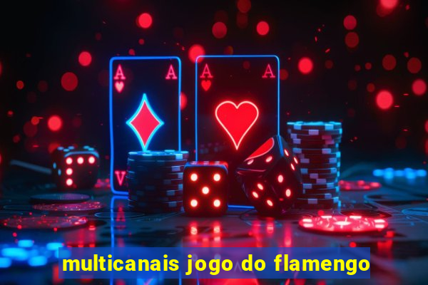 multicanais jogo do flamengo